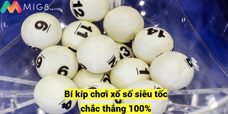 Bí kíp chơi xổ số siêu tốc chắc thắng 100%