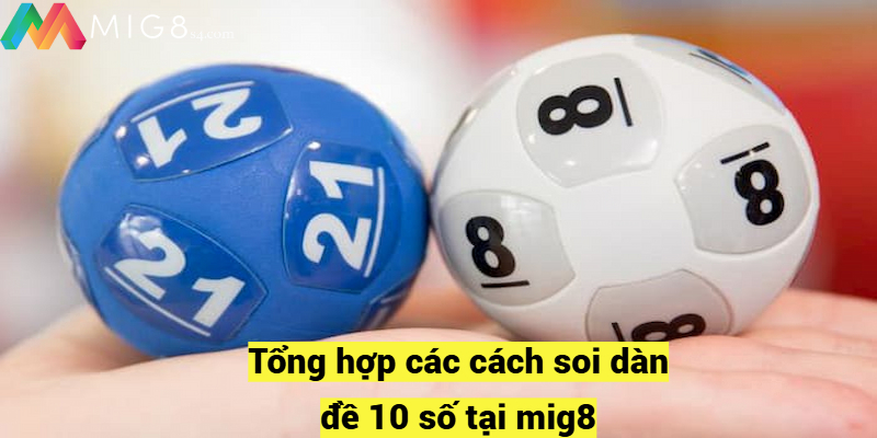Tổng hợp các cách soi dàn đề 10 số tại mig8