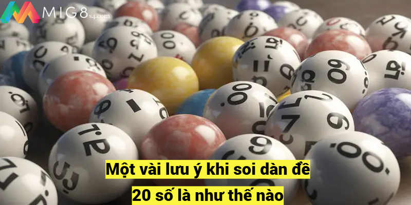 Một vài lưu ý khi soi dàn đề 20 số là như thế nào?